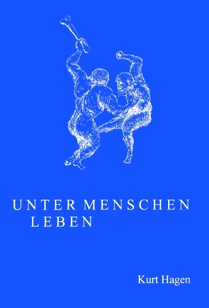 Unter Menschen leben von Hagen,  Kurt