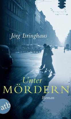 Unter Mördern von Isringhaus,  Jörg