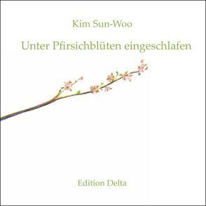 Unter Pfirsichblüten eingeschlafen von Burghardt,  Juana, Kang,  Seung-Hee, Kim,  Sun-Woo, Rohs,  Kai