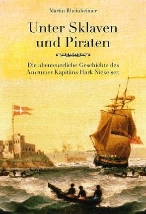 Unter Sklaven und Piraten von Rheinheimer,  Martin