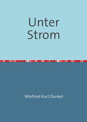 Unter Strom von Dunkel,  Winfried Kurt