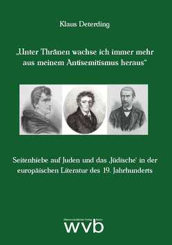 „Unter Thränen wachse ich immer mehr aus meinem Antisemitismus heraus“ von Deterding,  Klaus