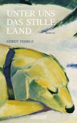 Unter uns das stille Land von Fehrle,  Gerdt