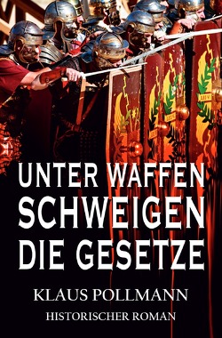 Unter Waffen schweigen die Gesetze von Pollmann,  Klaus