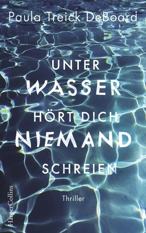 Unter Wasser hört dich niemand schreien von DeBoard,  Paula Treick, Suhr,  Constanze