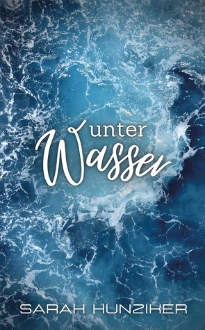 Unter Wasser von Hunziker,  Sarah