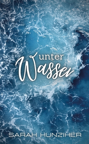 Unter Wasser von Hunziker,  Sarah