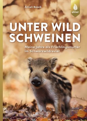 Unter Wildschweinen von Noack,  Anneli