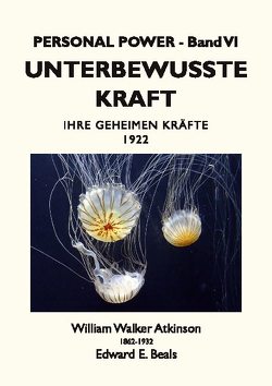 Unterbewusste Kraft von Atkinson,  William Walker, Beals,  Edward E., Rauber,  Tobias