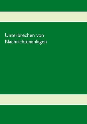 Unterbrechen von Nachrichtenanlagen von Die Herausgeber