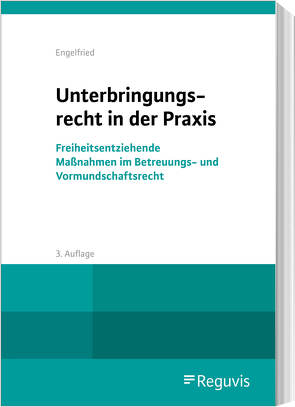 Unterbringungsrecht in der Praxis von Engelfried,  Ulrich