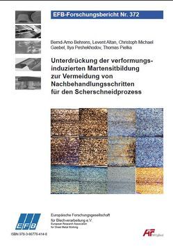 Unterdrückung der verformungsinduzierten Martensitbildung zur Vermeidung von Nachbehandlungsschritten für den Scherschneidprozess von Altan,  Levent, Behrens,  Bernd-Arno, Gaebel,  Christoph Michael, Peshekhodov,  Ilya, Pielka,  Thomas