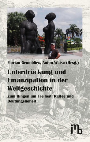 Unterdrückung und Emanzipation in der Weltgeschichte von Bley,  Helmut, Borstelmann,  Arne, Christoph,  Klaus, Gabbert,  Wolfgang, Grumblies,  Florian, Hauptmeyer,  Carl-Hans, Krüger,  Gesine, Nolte,  Hans-Heinrich, Schmid,  Hans Dieter, Schmieder,  Ulrike, Schneider,  Karl H., Weise,  Anton, Wünderich,  Volker