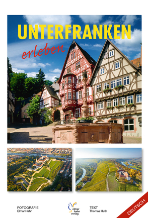 Unterfranken erleben. Deutsche Ausgabe von Gräter,  Carlheinz, Hahn,  Elmar, Kaiser,  Anton