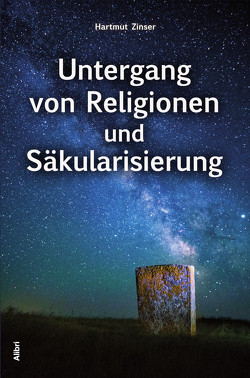 Untergang von Religionen und Säkularisierung von Zinser,  Hartmut