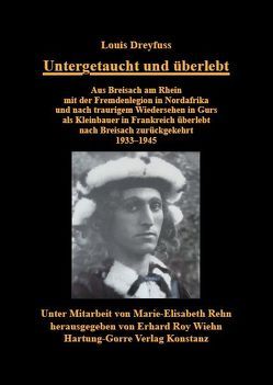 Untergetaucht und überlebt von Dreyfuss,  Louis, Rehn,  Marie-Elisabeth, Wiehn,  Erhard R