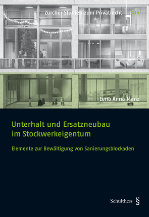 Unterhalt und Ersatzneubau im Stockwerkeigentum von Manz,  Lena