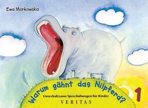 Unterhaltsame Atem- und Sprechübungen für Kinder / Warum gähnt das Nilpferd? von Morkowska,  Ewa