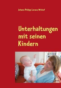 Unterhaltungen mit seinen Kindern von Blank,  Albrecht, Withof,  Johann Philipp Lorenz