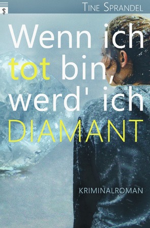 Unterland Krimis / Wenn ich tot bin, werd‘ ich Diamant von Sprandel,  Tine