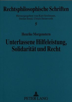 Unterlassene Hilfeleistung, Solidarität und Recht von Morgenstern,  Henrike