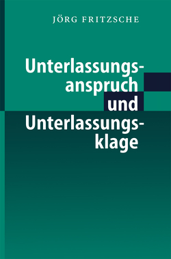 Unterlassungsanspruch und Unterlassungsklage von Fritzsche,  Jörg