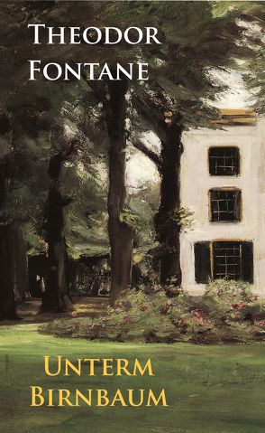 Unterm Birnbaum von Fontane,  Theodor
