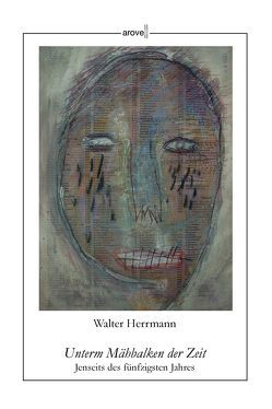 Unterm Mähbalken der Zeit von Herrmann,  Walter