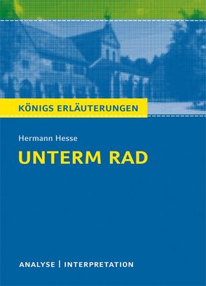 Unterm Rad von Hermann Hesse. Textanalyse und Interpretation mit ausführlicher Inhaltsangabe und Abituraufgaben mit Lösungen. von Herforth,  Maria-Felicitas, Hesse,  Hermann