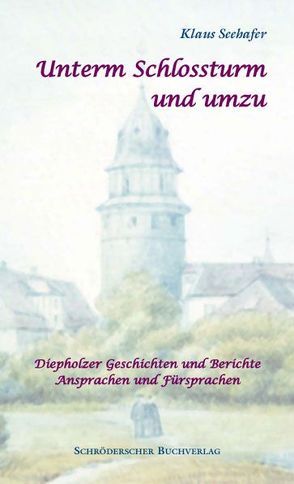 Unterm Schlossturm und umzu von Seehafer,  Klaus