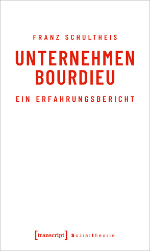 Unternehmen Bourdieu von Schultheis,  Franz