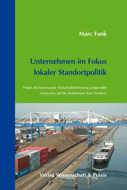 Unternehmen im Fokus lokaler Standortpolitik. von Funk,  Marc