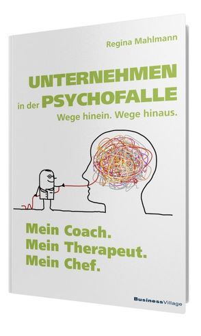 Unternehmen in der Psychofalle – Wege hinein. Wege hinaus. von Mahlmann,  Regina