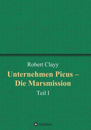 Unternehmen Picus – Die Marsmission von Clayy,  Robert