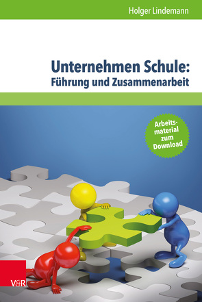 Unternehmen Schule: Führung und Zusammenarbeit von Lindemann,  Holger