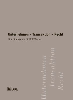 Unternehmen – Transaktion – Recht von Dubs,  Dieter, Stupp,  Eric, Vogt,  Nedim P