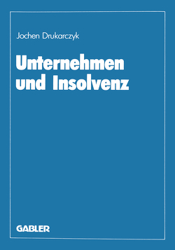 Unternehmen und Insolvenz von Drukarczyk,  Jochen