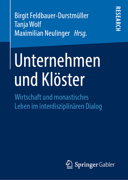 Unternehmen und Klöster von Feldbauer-Durstmüller,  Birgit, Neulinger OSB,  Maximilian, Wolf,  Tanja