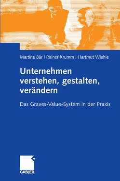 Unternehmen verstehen, gestalten, verändern von Bär,  Martina, Krumm,  Rainer, Wiehle,  Hartmut