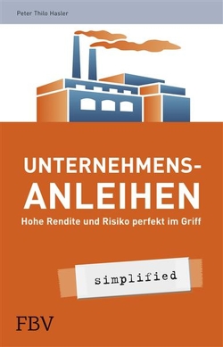 Unternehmensanleihen – simplified von Thilo,  Hasler Peter