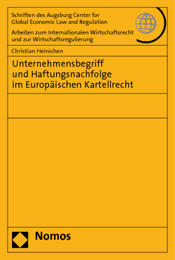 Unternehmensbegriff und Haftungsnachfolge im Europäischen Kartellrecht von Heinichen,  Christian