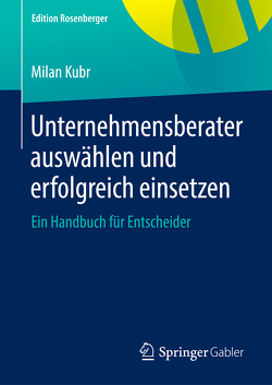 Unternehmensberater auswählen und erfolgreich einsetzen von Gondos,  Lisa, Kubr,  Milan