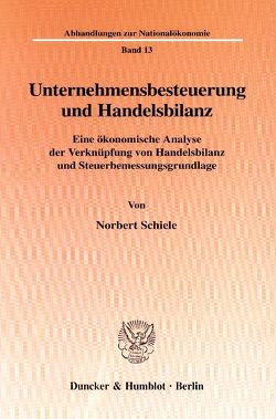 Unternehmensbesteuerung und Handelsbilanz. von Schiele,  Norbert