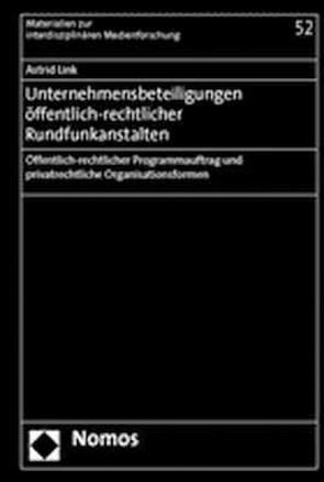 Unternehmensbeteiligungen öffentlich-rechtlicher Rundfunkanstalten von Link,  Astrid