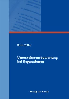 Unternehmensbewertung bei Separationen von Töller,  Boris