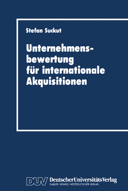 Unternehmensbewertung für internationale Akquisitionen von Suckut,  Stefan