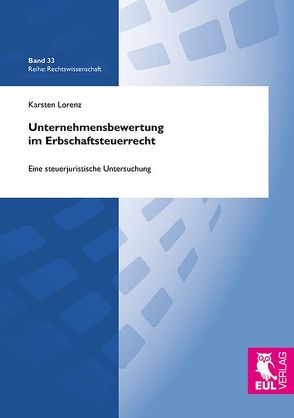 Unternehmensbewertung im Erbschaftsteuerrecht von Lorenz,  Karsten