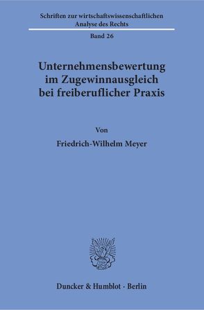 Unternehmensbewertung im Zugewinnausgleich bei freiberuflicher Praxis. von Meyer,  Friedrich-Wilhelm