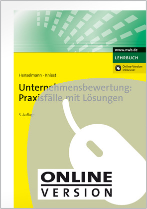 Unternehmensbewertung: Praxisfälle mit Lösungen von Henselmann,  Klaus, Kniest,  Wolfgang