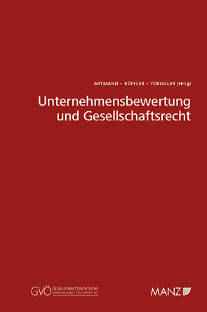 Unternehmensbewertung und Gesellschaftsrecht von Artmann,  Eveline, Rüffler,  Friedrich, Torggler,  Ulrich